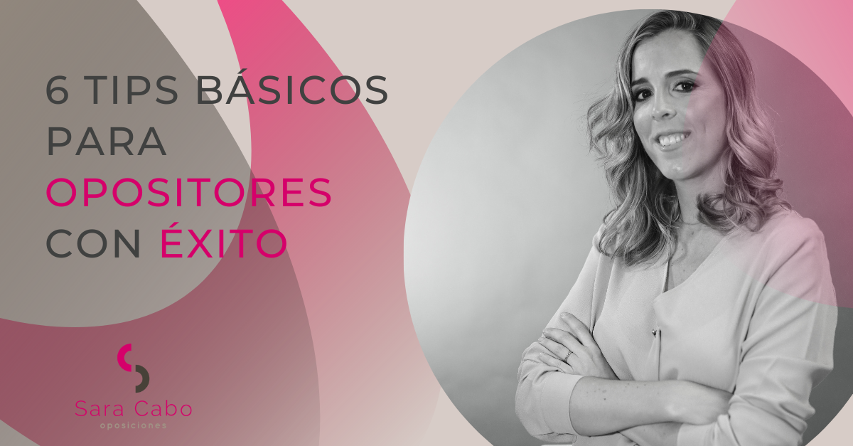 6 TIPS BÁSICOS PARA OPOSITORES CON ÉXITO