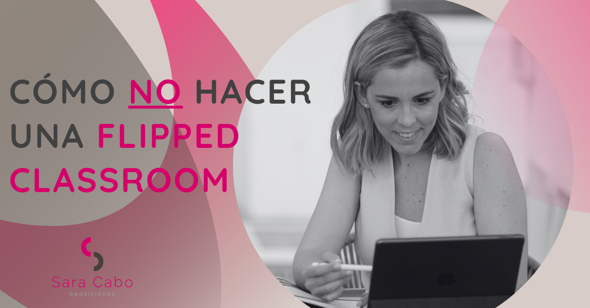 CÓMO NO HACER UNA FLIPPED CLASSROOM: ERRORES COMUNES A EVITAR